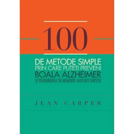 Carte - 100 de metode simple prin care putem preveni boala alzheimer - jean carper, curtea veche