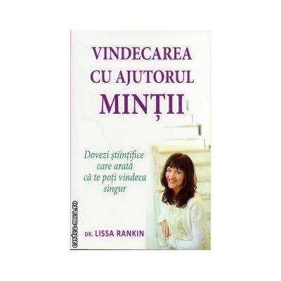 Vindecarea cu ajutorul mintii -carte- Lissa Rankin - Adevar Divin