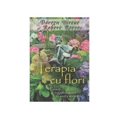 Terapia cu flori -carte- Doreen Virtue si Robert Reeves - Adevar Divin