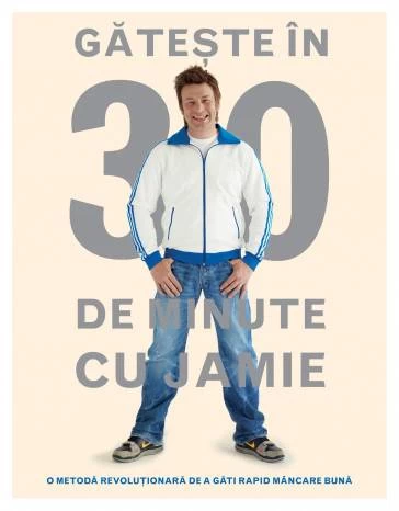Gateste in 30 de minute cu Jamie -carte- Jamie Oliver - Curtea Veche