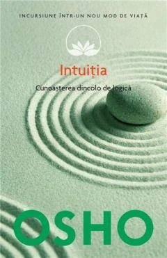 Intuitia, cunoasterea de dincolo de logica, osho - carte - litera