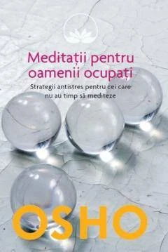 Meditatii pentru oamenii ocupati, Osho - carte - Litera