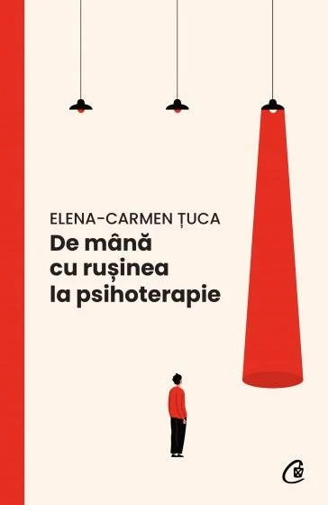 De mana cu rusinea la psihoterapie, Elena-Carmen Tuca - carte - Curtea Veche