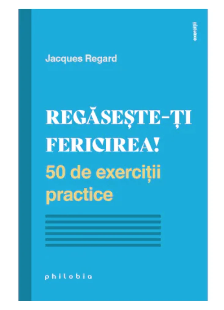 Regaseste-ti fericirea - Jacques Regard - carte - Editura Philobia
