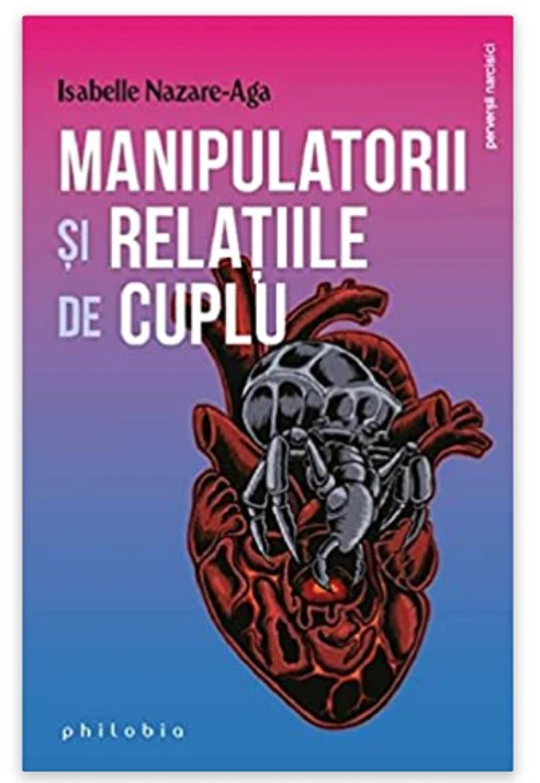 Manipulatorii si relatiile de cuplu - Isabelle Nazare-Aga- carte - Editura Philobia