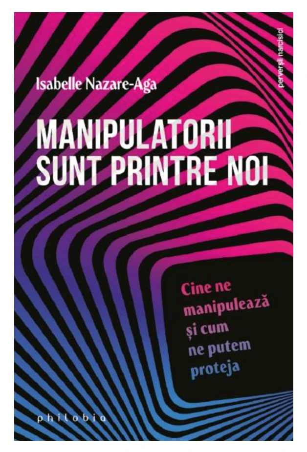 Manipulatorii sunt printre noi - Isabelle Nazare-Aga- carte - Editura Philobia
