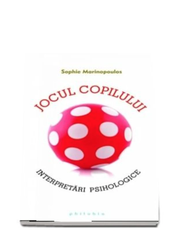 Jocul copilului. interpretari psihologice - marinopoulos sophie - carte - editura philobia
