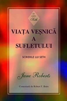 Viata vesnica a sufletului -carte- Jane Roberts - Adevar Divin