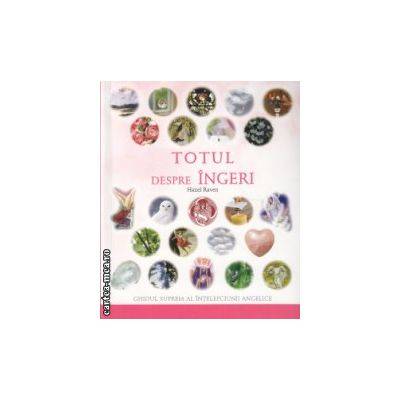 Totul despre ingeri -carte- Hazel Raven - Adevar Divin