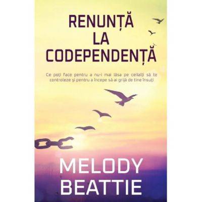 Renunta la codependenta -carte- Melody Beattie - Adevar Divin
