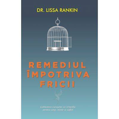 Remediul impotriva fricii -carte- Lissa Rankin - Adevar Divin