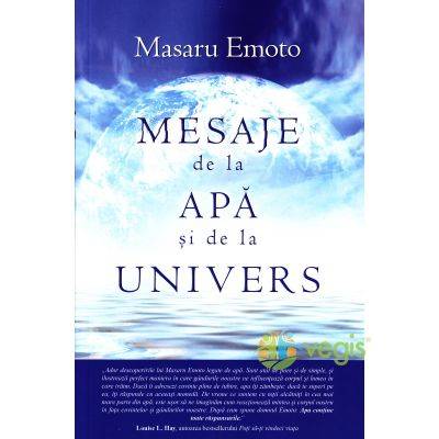 Mesaje de la apa si de la Univers -carte- Masaru Emoto - Adevar Divin