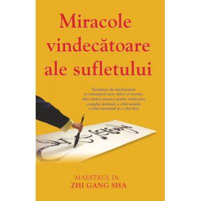 Miracole vindecatoare ale sufletului -carte- Dr. Zhi Gang Sha - Adevar Divin