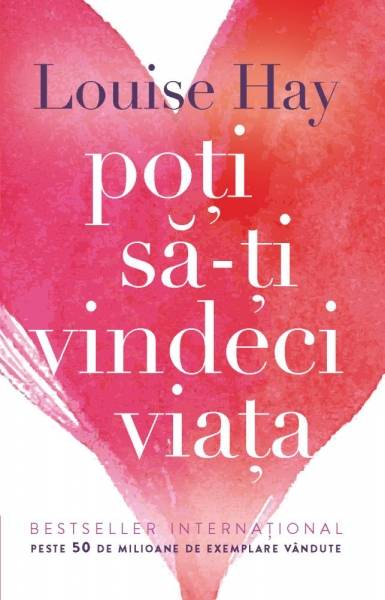 Poti sa-ti vindeci viata - carte - Louise Hay