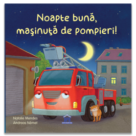 Noapte buna, masinuta de pompieri - Carte - Editura DPH