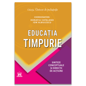 EDUCATIA TIMPURIE. Sinteze conceptuale si directii de actiune - Carte - Editura DPH