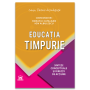 EDUCATIA TIMPURIE. Sinteze conceptuale si directii de actiune - Carte - Editura DPH