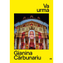 Va urma, Gianina Carbunariu - Carte - Curtea Veche