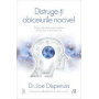 Distruge-ti obiceiurile nocive! Editie de colectie, Joe Dispenza - Carte - Curtea Veche