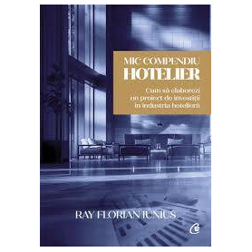 Mic compendiu hotelier, Ray Florian Iunius - carte - Curtea Veche