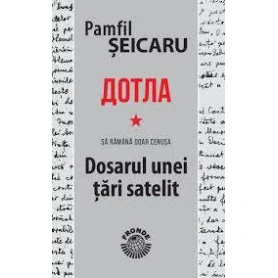 Dotla, dosarul unei tari satelit - Carte  - Editura SENS