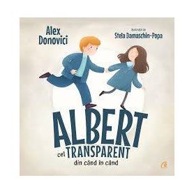 Albert cel transparent din cand in cand, Alex Donovici - Carte - Curtea Veche