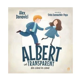 Albert cel transparent din cand in cand, Alex Donovici - Carte - Curtea Veche