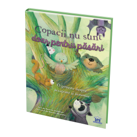 Copacii nu sunt doar pentru pasari. O poveste despre acceptare si armonie - Carte - Editura DPH