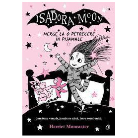 Isadora Moon merge la o petrecere in pijamale, Harriet Muncaster - Carte - Curtea Veche