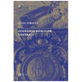 Economia bancilor centrale, Livio Stracca - Carte - Curtea Veche