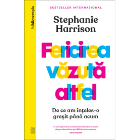 Fericirea vazuta altfel, Stephanie Harrison - Carte - Curtea Veche