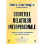 Secretele relatiilor interpersonale, Dale Carnegie & Associates - Carte - Curtea Veche