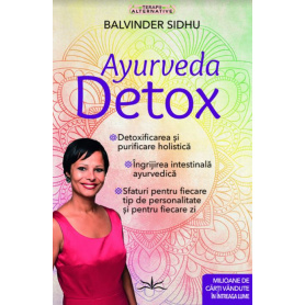 Ayurveda Detox. Detoxifierea si purificarea holistica - Balvinder Sidhu - carte - Editura Prestige