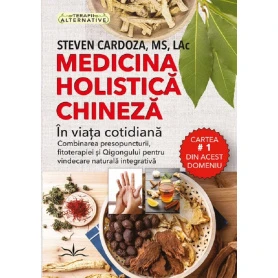 Medicina holistica chineza in viata cotidiana - Steven Cardoza - carte - Editura Prestige