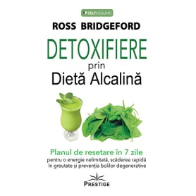 Detoxifiere prin Dieta Alcalina carte - Ross Bridgeford - Editura Prestige