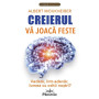 Creierul va joaca feste. Vedem, intr-adevar, lumea cu ochii nostri? - Editura Prestige