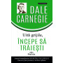Uita grijile, incepe sa traiesti - Carte - Editura Prestige