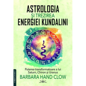 Astrologia si trezirea energiei Kundalini - Carte - Barbara Hand Clow