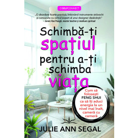 Schimba-ti spatiul pentru a-ti schimba viata - Julie Ann - Carte - Editura Prestige