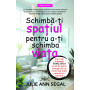 Schimba-ti spatiul pentru a-ti schimba viata - Julie Ann - Carte - Editura Prestige
