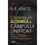 Cautarea Alchimica a Campului Unificat - Carte - Editura Prestige