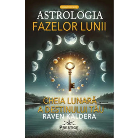 Astrologia fazelor lunii. Cheia lunara a destinului tau - Raven Kaldera - Carte - Editura Prestige