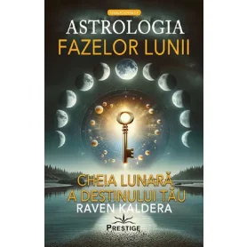 Astrologia fazelor lunii. Cheia lunara a destinului tau - Raven Kaldera - Carte - Editura Prestige