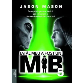Tatal meu a fost un MIB Volumul 5 - Jason Mason, Jan van Helsing - Carte - Editura Prestige