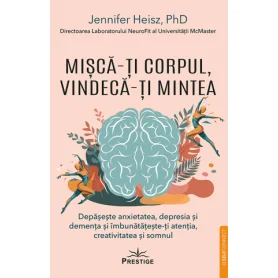 Misca-ti corpul, vindeca-ti mintea - Carte - Editura Prestige