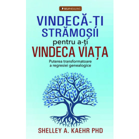 Vindeca-ti stramosii pentru a-ti vindeca viata - Carte - Editura Prestige