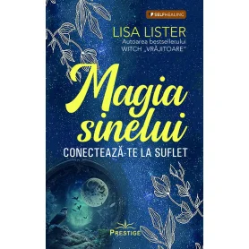 Magia Sinelui. Conecteaza-te la suflet - Carte - Editura Prestige