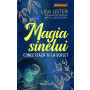 Magia Sinelui. Conecteaza-te la suflet - Carte - Editura Prestige