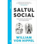 Saltul social. Cine suntem, de unde venim și ce ne face fericiti, Willian von Hippel - Curtea Veche
