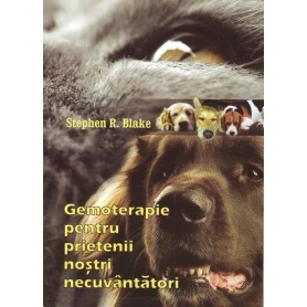 Gemoterapie pentru prietenii nostri necuvantatori - Stephen R. Blake